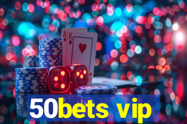 50bets vip